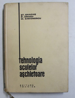 TEHNOLOGIA SCULELOR ASCHIETOARE de ST. ENACHE ...M. SIMIONESCU , 1964 foto