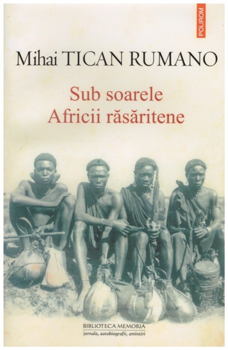 Mihai Tican Rumano - Sub soarele Africii rasaritene - 128099