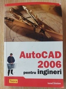 AutoCAD 2006 pentru ingineri- Ionel Simion foto