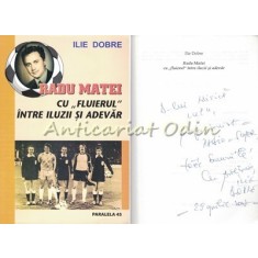 Cu Fluierul Intre Iluzii Si Adevar - Radu Matei