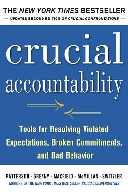 Crucial Accountability: Tools for Resolving Violated Expectations, Broken Commitments, and Bad Behavior foto