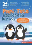 Papi și Toto descoperă lumea - Paperback brosat - Cristina Grigore, Georgeta Ionescu, Ancuța Gabriela Sandu, Gabriela Daniela Bulacu, Ileana Simona St