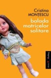 Cumpara ieftin Balada matricelor solitare/Cristina Montescu, Vremea