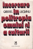 Gabriel Liiceanu - Incercare in politropia omului si a culturii, filosofie, natura umana, libertate, gandire critica, limba romana