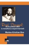 Rene Daumal: De la poezia alba la metafizica experimentala - MariuS-Cristian Ene