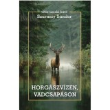 Horg&aacute;szv&iacute;zen, vadcsap&aacute;son - Szurmay S&aacute;ndor