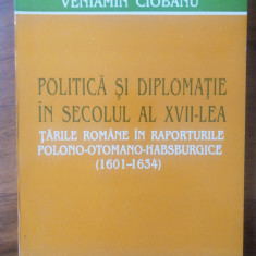 Politica si diplomatie în secolul al XVII-lea / Veniamin Ciobanu