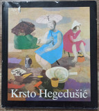 Krsto Hegedusic, leben und werk - Vladimir Malekovic// 1985