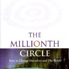 The Millionth Circle: How to Change Ourselves and the World