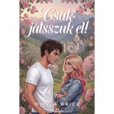 Csak j&aacute;tsszuk el! - Olivia Brice