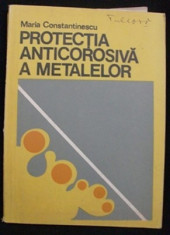 Protectia Anticorosiva A Metalelor - Maria Constantinescu - Tiraj: 5120 Ex. foto