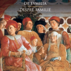 Leon Battista Alberti - De Familia/ Despre familie, ed bilingva
