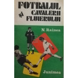N. Rainea - Fotbalul si cavalerii fluierului (editia 1983)