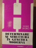 Determinare si Structura in Genetica Moderna - Vasile Sporici, 1978, Junimea, Biologie, Carte Stiinta, 350 Pagini