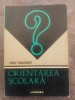 Orientarea Scolara - Ion Holban, Pedagogie, Junimea 1973, 239 pagini