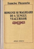 Francisc Pacurariu - Romanii si maghiarii de-a lungul veacurilor. Paralelisme,