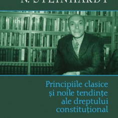 Principiile Clasice Si Noile Tendinte Ale Dreptului Constitutional Ed 2021, N. Steinhardt - Editura Polirom