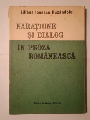 Liliana Ionescu Ruxăndoiu - Narațiune și dialog &amp;icirc;n proza rom&amp;acirc;nească: elemente de pragmatică a textului literar foto