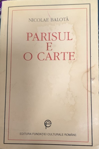 PARISUL E O CARTE - NICOLAE BALOTA