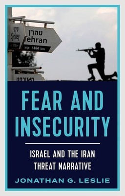 Fear and Insecurity: Israel and the Iran Threat Narrative foto