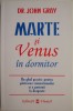 Marte si Venus in dormitor. Un ghid practic pentru pastrarea romantismului si a pasiunii in dragoste &ndash; John Gray