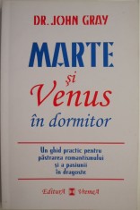 Marte si Venus in dormitor. Un ghid practic pentru pastrarea romantismului si a pasiunii in dragoste &ndash; John Gray