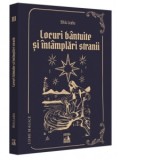 Locuri bantuite si intamplari stranii