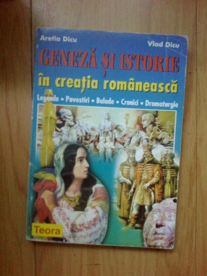 N4 GENEZA SI ISTORIE IN CREATIA ROMANEASCA-ARETIA DICU-VLAD DICU-LEGENDE foto