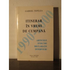 Itinerar in vremi de cumpana: articole, evocari, declaratii... G. Tepelea