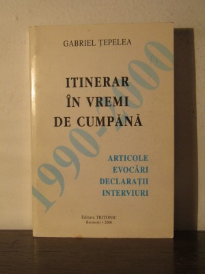 Itinerar in vremi de cumpana: articole, evocari, declaratii... G. Tepelea foto