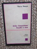 ARTHUR SCHOPENHAUER - FILOZOFIE SI ETICA. PROMISIUNILE UNUI PESIMIST de FLORICA NEAGOE , 1970
