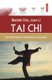 Tai Chi. Exerciții pentru &icirc;ncepători și avansați - Mantak Chia , Juan Li
