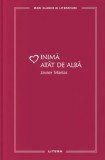 Inima atat de alba - Javier Marias