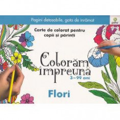 Coloram impreuna: Flori. Carte de colorat pentru copii si parinti