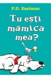 Tu esti mamica mea? - P.D. Eastman - Art