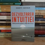 SHAKTI GAWAIN - DEZVOLTAREA INTUITIEI : GHID PRACTIC PENTRU VIATA DE ZI CU ZI , 2016 *