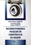 RECONDITIONAREA PIESELOR IN CONSTRUCTIA DE MASINI-GABRIEL MARIUS DUMITRU, CONSTANTIN RADU, BOGDAN DUMITRU-277446