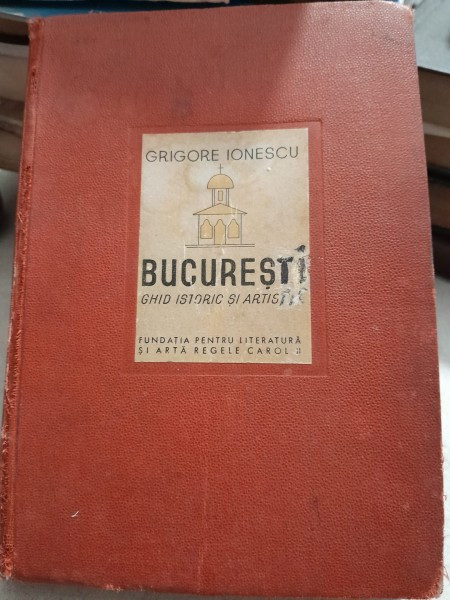 Bucuresti. Ghid istoric si artistic - Grigore Ionescu