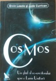 COSMOS UN GHID AL CO-CREATORULUI SPRE O LUME UNITARA - ERVIN LASLO