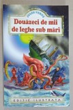 DOUAZECI DE MII DE LEGHE SUB MARI de JULES VERNE , ilustratii de NEUVILLE si RIOU , gravuri de HILDEBRAND , ANII &#039;2000