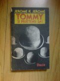 N7 Tommy Si Prietenii Sai - Jerome K. Jerome