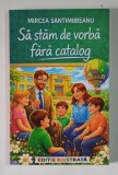 SA STAM DE VORBA FARA CATALOG de MIRCEA SANTIMBREANU *EDITIE ILUSTRATA
