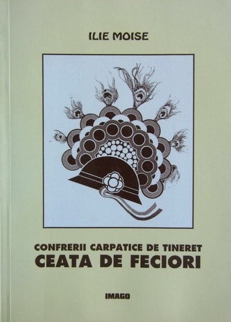 Ilie Moise - Confrerii carpatice de tineret. Ceata de feciori