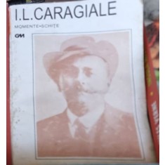 Ion Luca Caragiale - Momente si schite