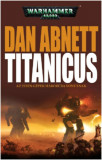 Titanicus - Az isten-g&eacute;pek h&aacute;bor&uacute;ba vonulnak - Warhammer 40,000 - Dan Abnett