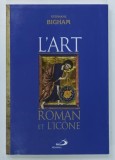 L'ART ROMAN ET L'ICONE par STEPHANE BIGHAM , 2012