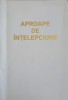 Aproape de Intelepciune - Doru Moraru, Editura Bucuresti, 2002, Psihologie, 195 pagini