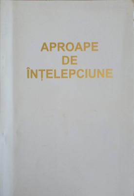 APROAPE DE INTELEPCIUNE-DORU MORARU-249405 foto