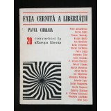 Pavel Chihaia - Fața cernită a libertății. Convorbiri la &quot;Europa Liberă&quot;