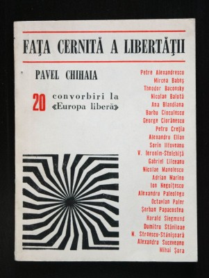 Pavel Chihaia - Fața cernită a libertății. Convorbiri la &amp;quot;Europa Liberă&amp;quot; foto
